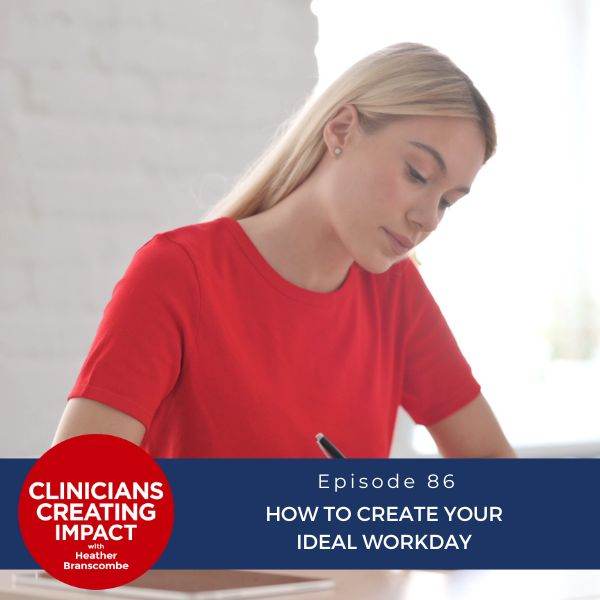 Clinicians Creating Impact with Heather Branscombe | How to Create Your Ideal Workday