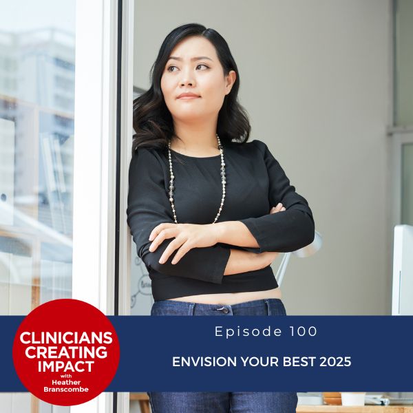 Clinicians Creating Impact with Heather Branscombe | Envision Your Best 2025