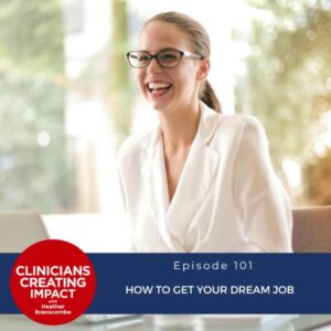 Clinicians Creating Impact with Heather Branscombe | How to Get Your Dream Job